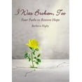 thumbnail image 1 of I Was Broken, Too: Four Paths to Restore Battered Hope, (Paperback), 1 of 1