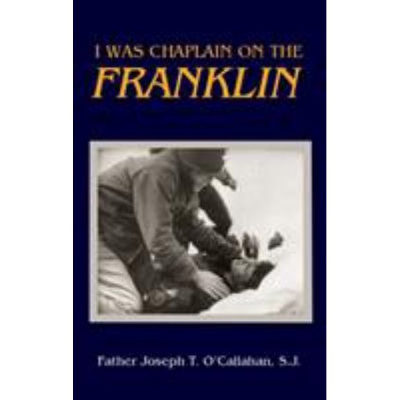 Pre-Owned I Was Chaplain on the Franklin (Paperback) 1682474771 9781682474778