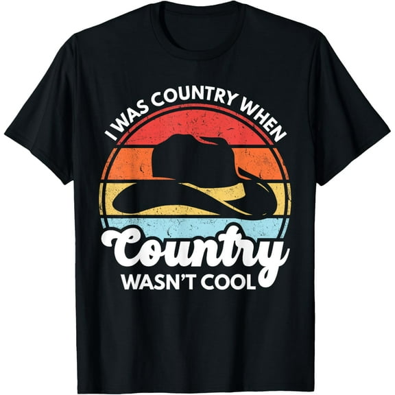 I Was Country When Country Wasn't Cool Vintage Cowboy Hat Funny Creative Graphic T-Shirt
