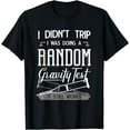 thumbnail image 1 of I Was Doing A Random Gravity Test Broken Leg Bones Injury T-Shirt, 1 of 4