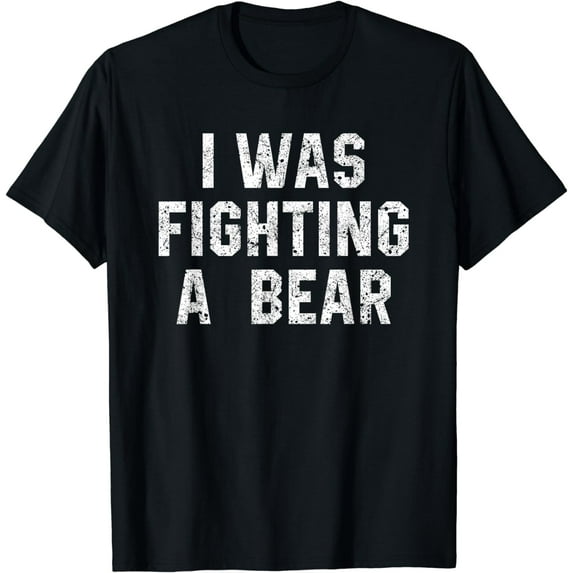 I Was Fighting A Bear Shirt Funny Injury Recovery Tee Funny Creative Graphic T-Shirt