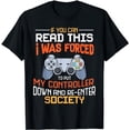 thumbnail image 1 of I Was Forced To Put My Controller Down Funny Gaming T-shirt T-Shirt, 1 of 5