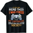 thumbnail image 1 of I Was Forced To Put My Controller Down Funny Gaming T-shirt, 1 of 4