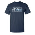thumbnail image 1 of I Was Going To Take Over The World But Then I Saw Something Shiny Sarcastic Humor Graphic Novelty Funny Tall T Shirt, 1 of 1