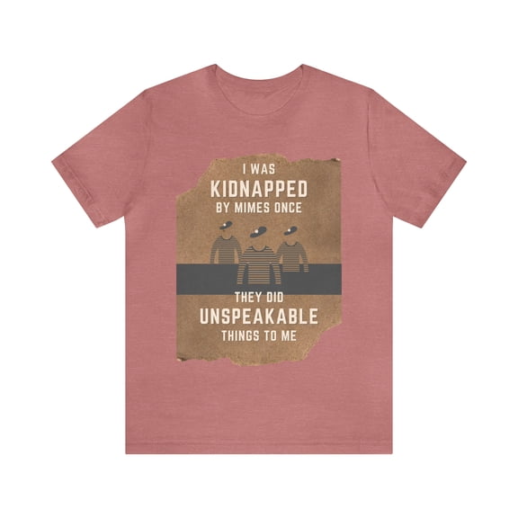 I Was Kidnapped By Mimes Once... Dad Joke Unisex tShirt