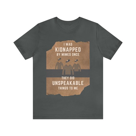 I Was Kidnapped By Mimes Once... Dad Joke Unisex tShirt