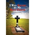 thumbnail image 1 of I Was Killed by My Best Friend : A Story of My Death to Sin and My Life in Christ, 1 of 1