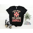 thumbnail image 1 of I Was Made For Saving Animals Veterinarian T-Shirt, Animals Lover Present, Future Vet Tech Gift, Doctor Veterinarians Practitioner School,, 1 of 2