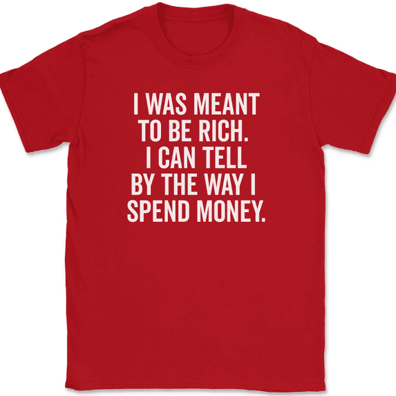 I Was Meant To Be Rich T-Shirt Tee Funny Money Humor - Red, 2XL