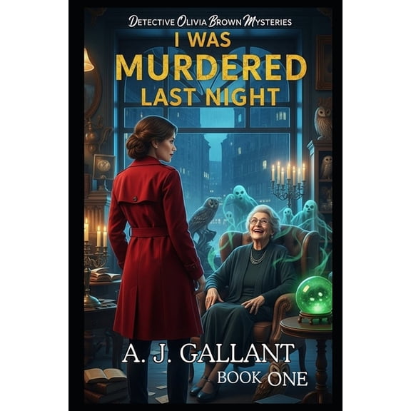 Olivia Brown Mysteries I Was Murdered Last Night, Book 1, (Paperback)