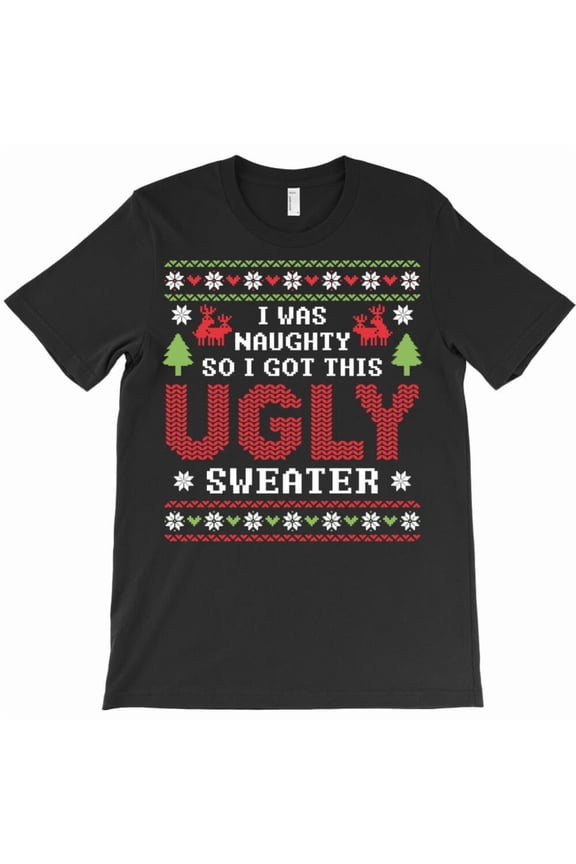 I Was Naughty So I Got This Funny Sweater Funny Christmas Holiday Graphic T-Shirt G10729, Up to 5XL