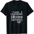 thumbnail image 1 of I Was Normal 2 Australian Shepherds Ago Funny Dog Lover Gift T-Shirt, 1 of 5