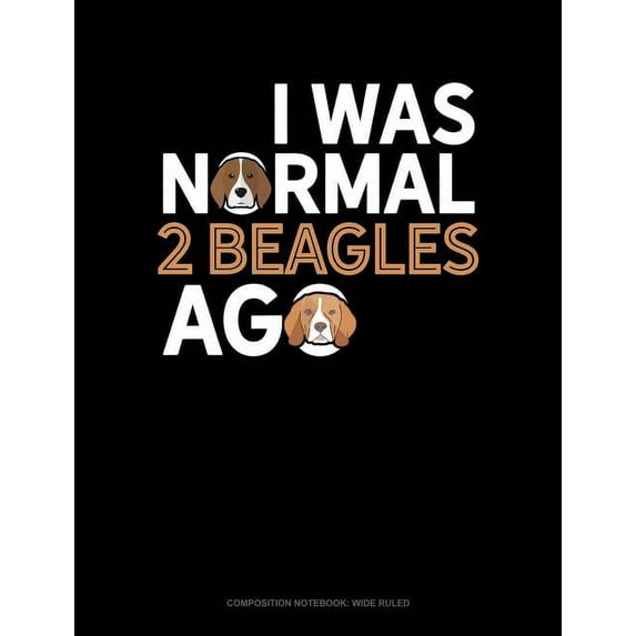 I Was Normal 2 Beagles Ago : Composition Notebook: Wide Ruled (Series #979) (Paperback)