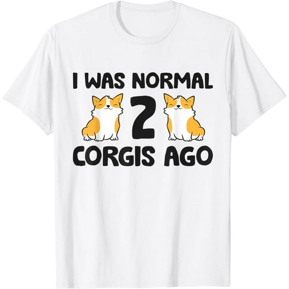 I Was Normal 2 Corgi Dogs Ago Funny Welsh Corgi T-Shirt