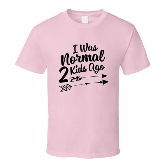 I Was Normal 2 Kids Ago Funny Mom Tshirt Cute Mother's Day Tee For Mother T Shirt