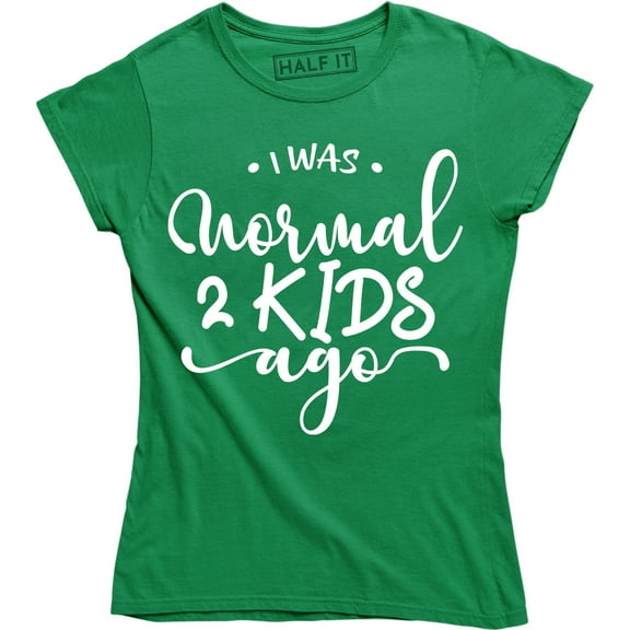 I Was Normal 2 Kids Ago Women's Cute Funny Mom life Rissing family T-Shirt