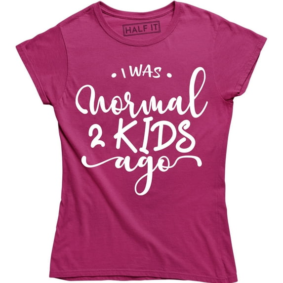I Was Normal 2 Kids Ago Women's Cute Funny Mom life Rissing family T-Shirt