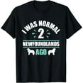 thumbnail image 1 of I Was Normal 2 Newfoundlands Ago - Newfoundland Dog Owner T-Shirt, 1 of 4