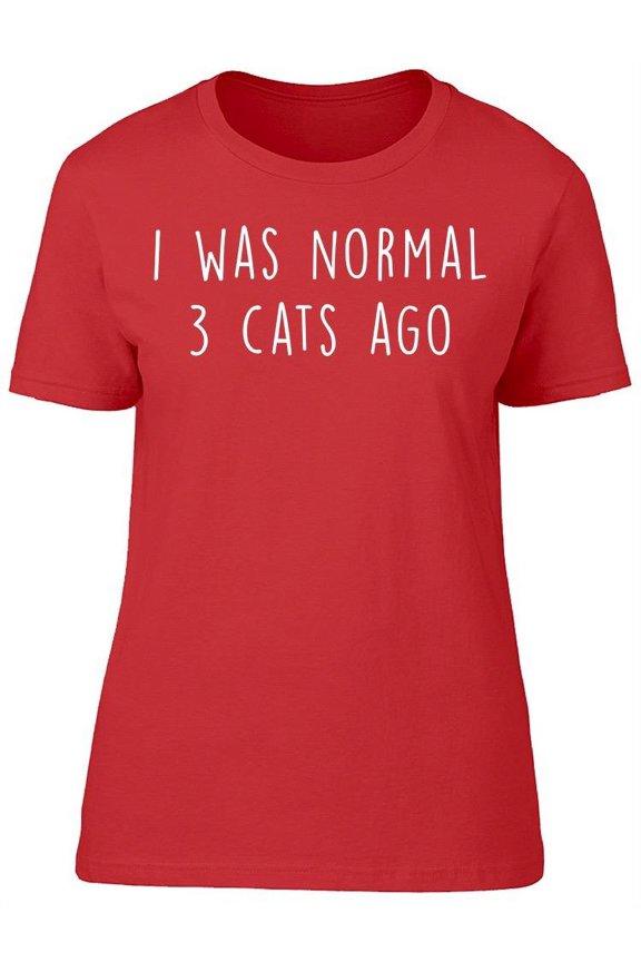 I Was Normal 3 Cats Ago Women's T-shirt