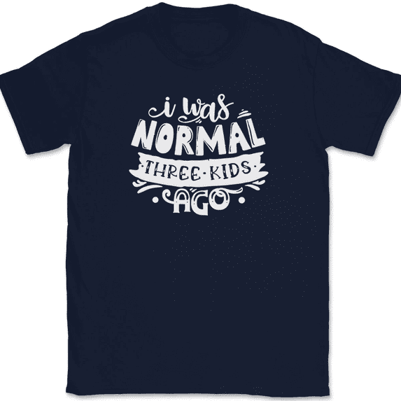 I Was Normal 3 Kids Ago T-Shirt Funny Parenting Mom Dad Humor Gift Tee - Navy, XL