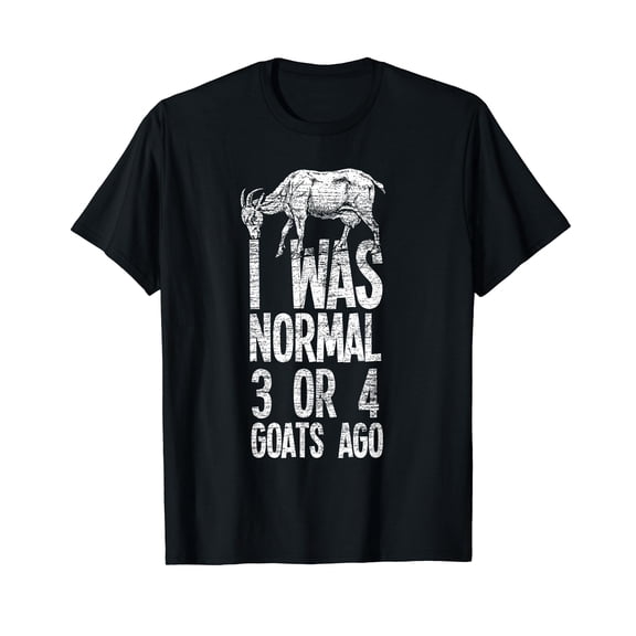 I Was Normal 3 Or 4 Goats Ago Goat T-Shirt