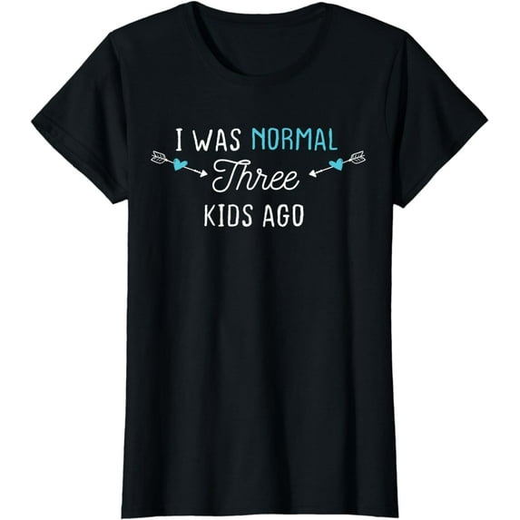 I Was Normal Three Kids Ago Shirt Funny New Mom Shirts Gift T-Shirt