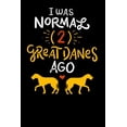 thumbnail image 1 of I Was Normal Two Great Danes Ago: 120 Pages I 6x9 I Music Sheet I Funny German Dog & Great Danes Gift I Apparel (Paperback), 1 of 1