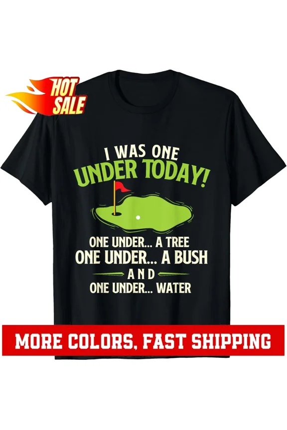 I Was One Under Today Golfer Golf Lover Golfing Sport Unisex T-Shirt