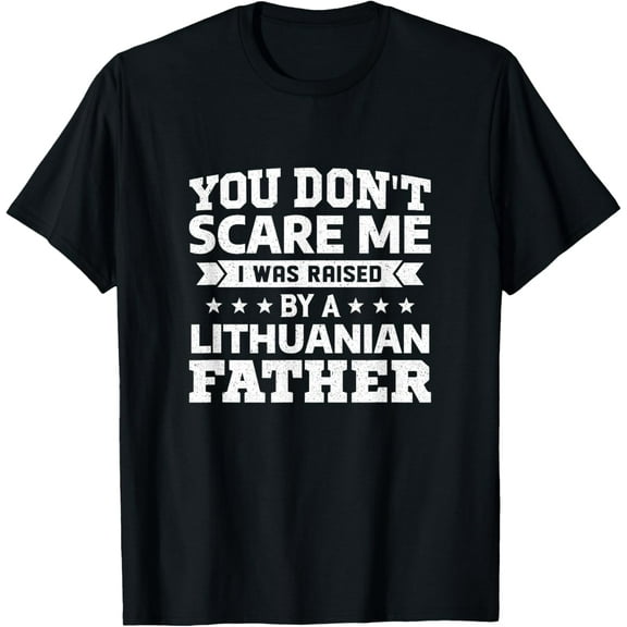 I Was Raised By A Lithuanian Father Lithuania Family Roots T-Shirt
