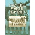 thumbnail image 1 of I Was There When It Happened (Hardcover), 1 of 1