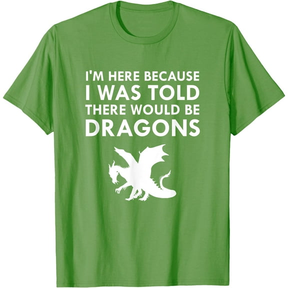 I Was Told There Would Be Dragons Mythical Creature Unisex T-Shirt for Men Women Kids Toddler Unisex T-Shirt for Men Women Kids Toddler