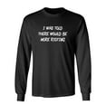 thumbnail image 1 of I Was Told There Would Be More Rioting Sarcastic Novelty Gift Idea Adult Humor Funny Men's Long Sleeve Shirts, 1 of 3