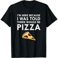 thumbnail image 1 of I Was Told There Would Be Pizza Funny Junk Food T-Shirt, 1 of 4