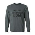 thumbnail image 1 of I Was Told There Would Be Wine Adult Long Sleeve T-shirt, 1 of 3