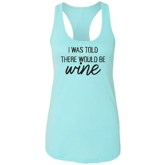 I Was Told There Would Be Wine Racerback Tank