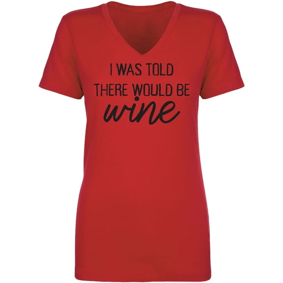 I Was Told There Would Be Wine Womens V-Neck T-Shirt