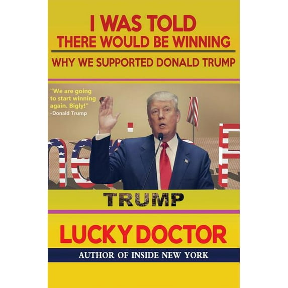 I Was Told There Would Be Winning: Why We Supported Donald Trump, (Paperback)