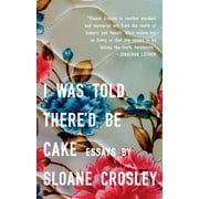 I Was Told There'd Be Cake (Paperback)