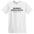 thumbnail image 1 of I Was Working As A Waitress In Cocktail Bar That Much True T-shirt, 1 of 5