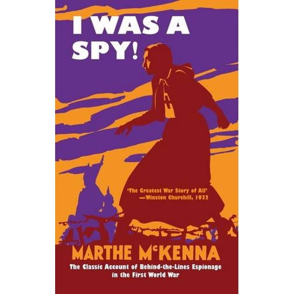 Pre-Owned I Was a Spy!: The Classic Account of Behind-The-Lines Espionage in the First World War (Hardcover) 1910860034 9781910860038