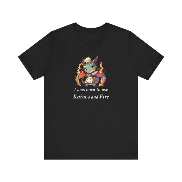 I Was born to use Knives and Fire (Mythical Mayhem Food Dragon) TShirt
