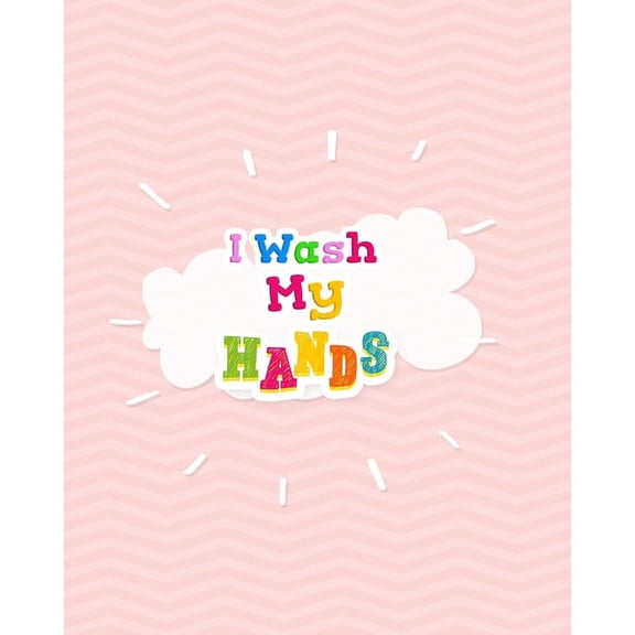 I Wash My Hands: Hand Washing Chart for Kids (Paperback)