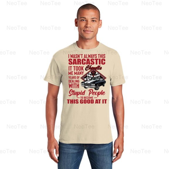 I Wasn't Always Sarcastic Took Years Dealing With Stupid People Good T-Shirt Unisex, up to 5XL