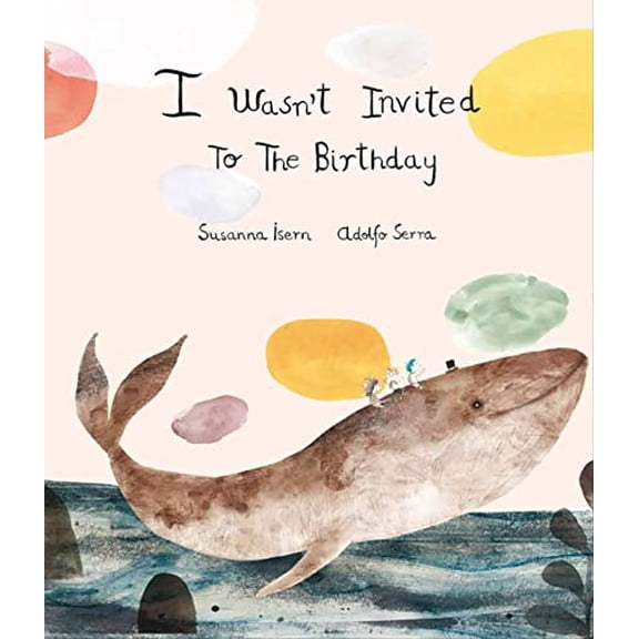 Pre-Owned I Wasn´t Invited to the Birthday (Hardcover) 8494444646 9788494444647