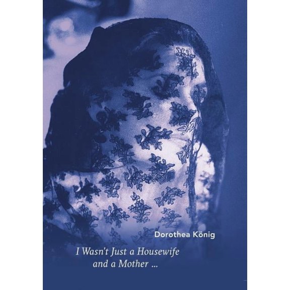 I Wasn't Just a Housewife and a Mother ..., (Paperback)