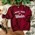 thumbnail image 1 of I Wasn't Made For Winter | Sweatshirt, 1 of 6