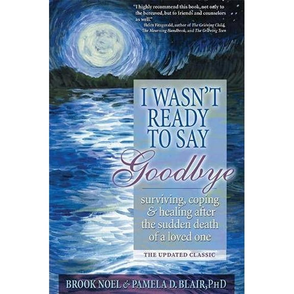 Pre-Owned I Wasn't Ready to Say Goodbye: Surviving, Coping and Healing After the Sudden Death of a Loved One (Paperback) 1402212216 9781402212215
