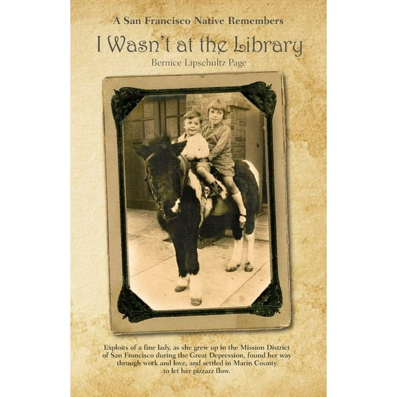 I Wasn't at the Library: A San Francisco Native Remembers, (Paperback)