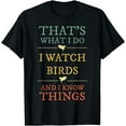 thumbnail image 1 of I Watch Birds I Know Things Shirt Birds Watching Lover Gift, 1 of 4