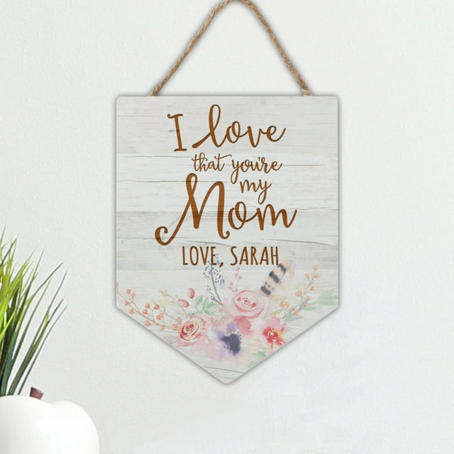I/We Love That You're Our Mom Personalized Hanging Sign